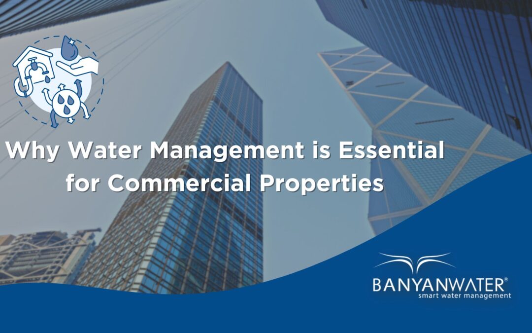 Skyscrapers viewed from below with text overlay reading 'Why Water Management is Essential for Commercial Properties.' The Banyan Water logo, featuring a minimalist water-inspired design, is positioned at the bottom right with the tagline 'smart water management.'